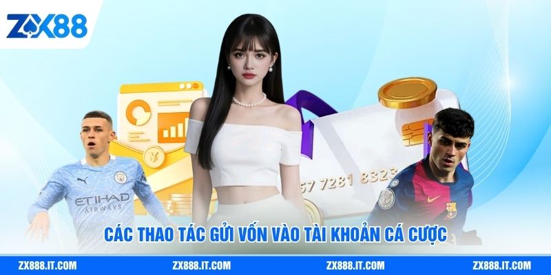 Các thao tác gửi vốn vào tài khoản cá cược