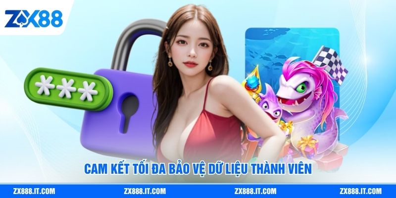 Cam kết tối đa bảo vệ dữ liệu thành viên