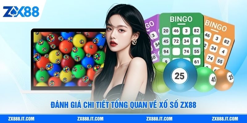 Đánh giá chi tiết tổng quan về xổ số ZX88