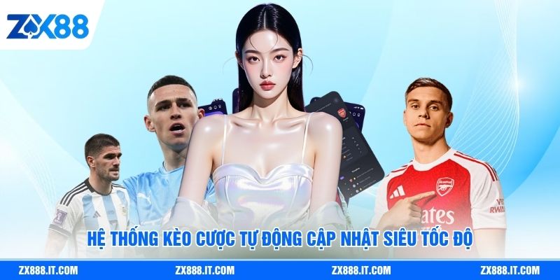 Hệ thống kèo cược tự động cập nhật siêu tốc độ