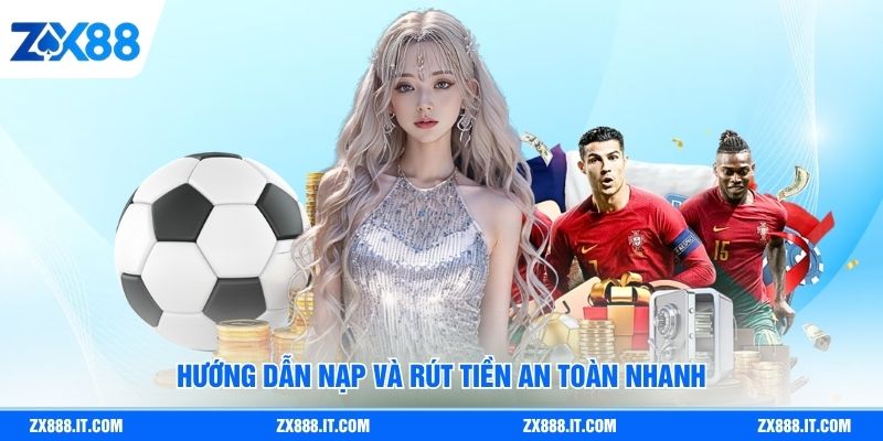 Hướng dẫn nạp và rút tiền an toàn nhanh