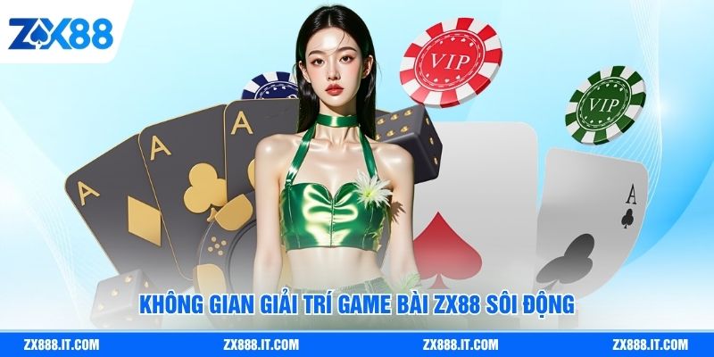 Không gian giải trí game bài ZX88 sôi động