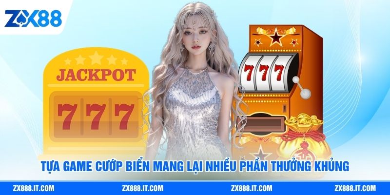 Tựa game cướp biển mang lại nhiều phần thưởng khủng
